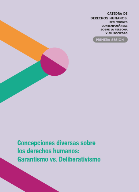 Cátedra de Derechos Humanos: Garantismo vs. Deliberativismo / Sesión 1