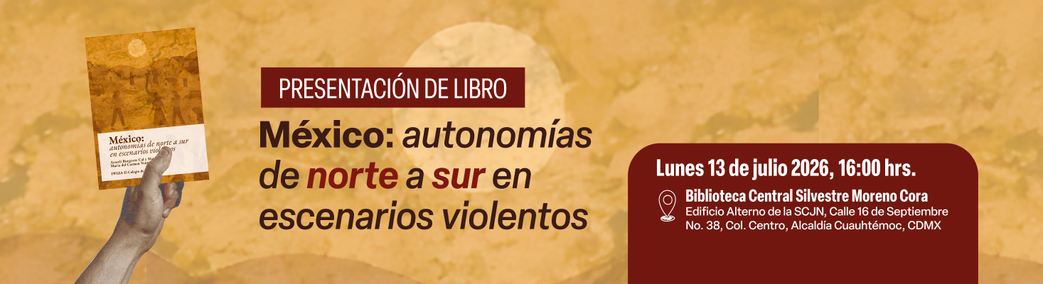Presentación del libro: México: autonomías de norte a sur en escenarios violentos 