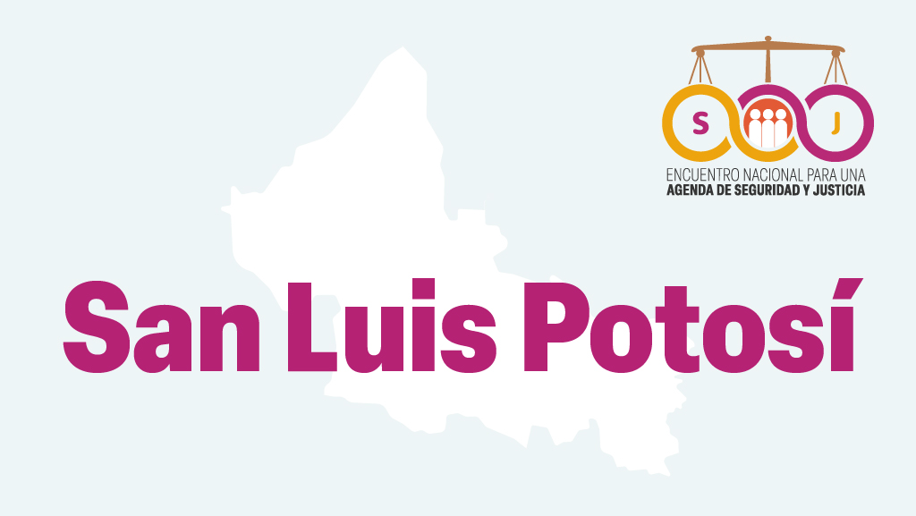 San Luis Potosí. Encuentro Nacional para una Agenda de Seguridad y Justicia
