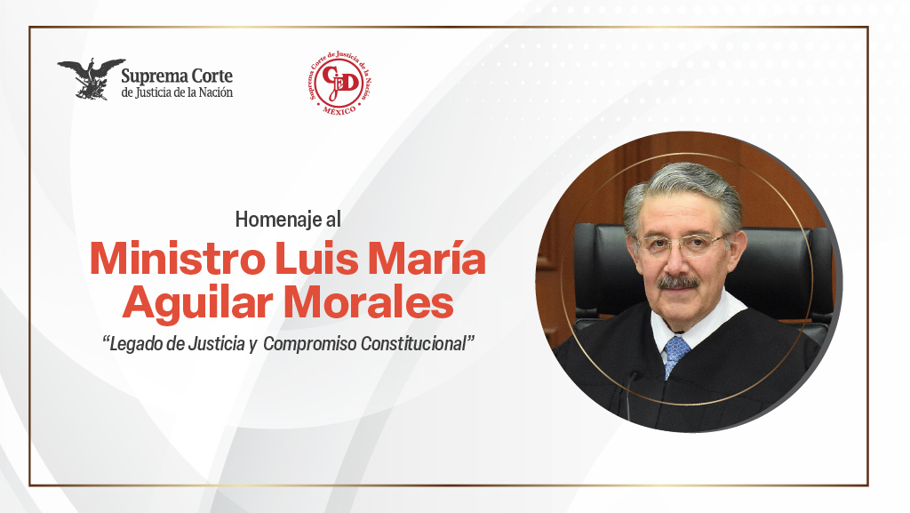 Homenaje al Ministro Luis María Aguilar Morales