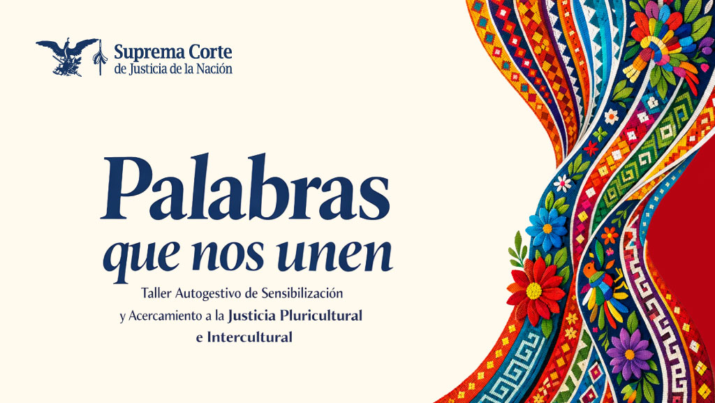Palabras que nos unen. Taller Autogestivo de Sensibilización y Acercamiento a la Justicia Pluricultural e Intercultural