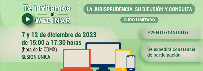 Webinar. La jurisprudencia, su difusión y consulta. Diciembre 2023