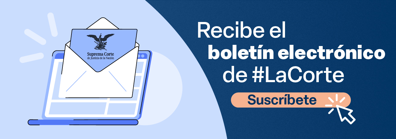 Recibe el Boletín Electrónico SCJN