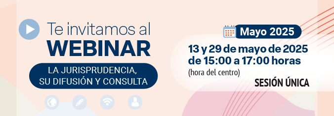 Webinar. La jurisprudencia, su difusión y consulta