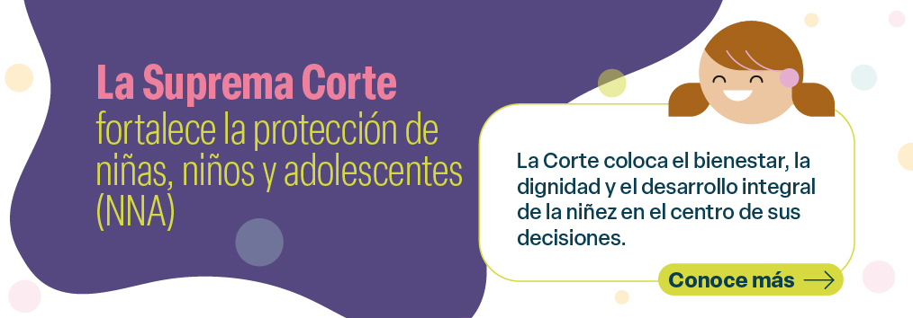La Suprema Corte fortalece la protección de niñas, niños y adolescentes