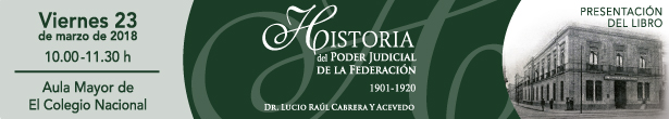 Presentación del libro Historia del Poder Judicial de la Federación 1901-1920, del Dr. Lucio Raúl Cabrera y Acevedo