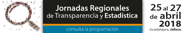 Jornadas Regionales de Transparencia y Estadística. 25 al 27 de abril 2018, Guadalajara Jalisco.