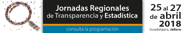 Jornadas Regionales de Transparencia y Estad&iacute;stica. 25 al 27 de abril 2018, Guadalajara Jalisco.