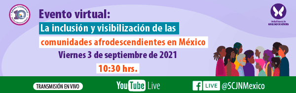 Evento virtual: La inclusión y visibilización de las comunidades afrodescendientes en México. 3 de septiembre, 10:30 hrs.