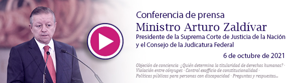 Ve la Conferencia de prensa del Ministro Presidente Arturo Zaldívar. 6 de octubre de 2021.