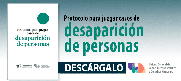 Descarga el Protocolo para juzgar casos de desaparición de personas'